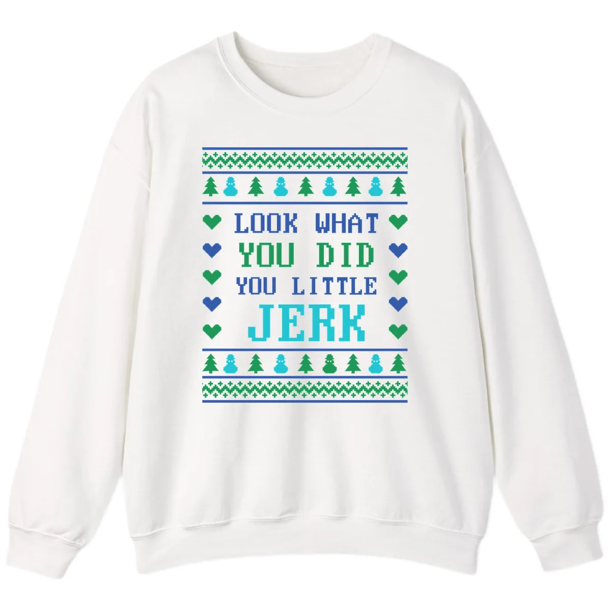 Look What You Did You Little Jerk Sweatshirt in White